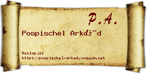 Pospischel Arkád névjegykártya